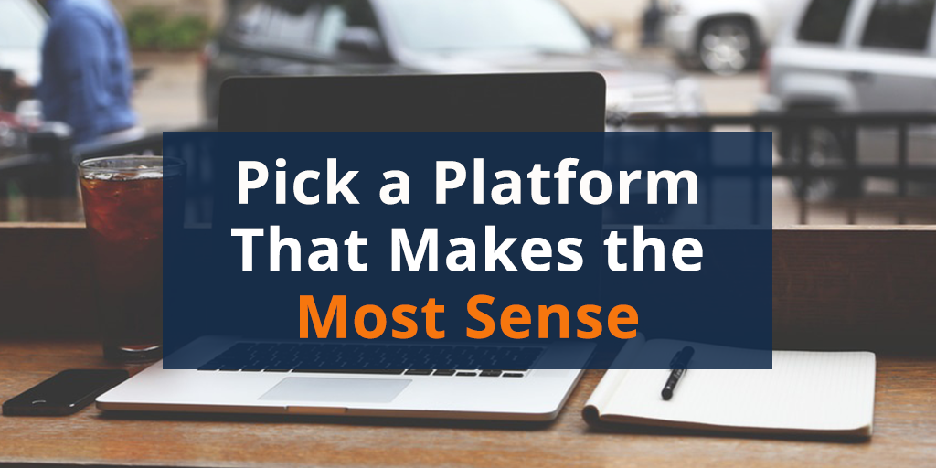 Digital Marketing Channels: Pick The Platform That Makes The Most Sense