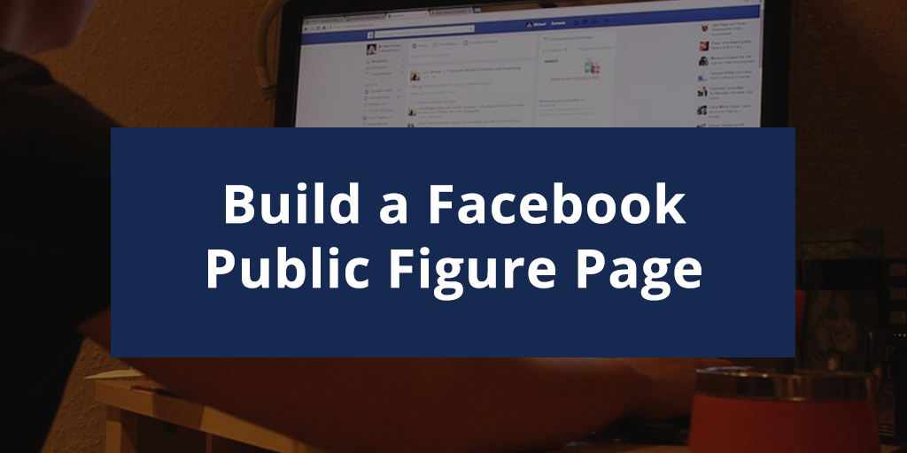 Building a Facebook Public Figure Page