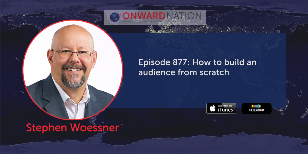 How To Build An Audience From Scratch - Stephen Woessner