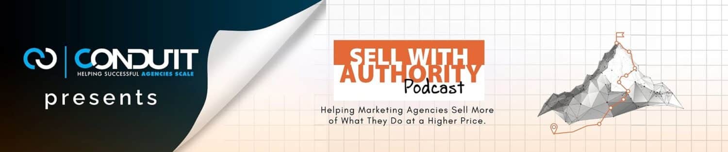 Sell With Authority Podcast - Presented by Conduit